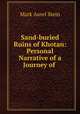 Sand-buried Ruins of Khotan: Personal Narrative of a Journey of ., Mark Aurel Stein 