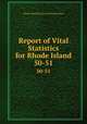 Report of Vital Statistics for Rhode Island. 50-51, Rhode Island Division of Vital Statistics 