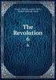 The Revolution. 6, Charles William August Veditz, Bartlett Burleigh James 