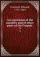 An exposition of the parables and of other parts of the Gospels . 3, Greswell, Edward, 1797-1869 