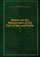 Report on the Manuscripts of the Earl of Mar and Kellie. 1, Thomas Erskine Kellie , Great Britain Royal Commission on Historical Manuscripts 