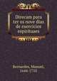 Direcam para ter os nove dias de exercicios espirituaes, Bernardes, Manuel, 1644-1710 