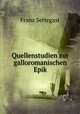Quellenstudien zur galloromanischen Epik, Franz Settegast 