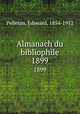 Almanach du bibliophile. 1899, Pelletan, Edouard, 1854-1912 