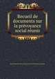 Recueil de documents sur la prevoyance social reunis, 