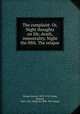 The complaint. Or, Night thoughts on life, death, & immortality. Night the fifth. The relapse, Young, Edward, 1683-1765,Young, Edward, 1683-1765. Night the fifth. The relapse 