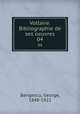 Voltaire. Bibliographie de ses oeuvres. 04, Bengescu, George, 1848-1922 