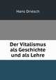 Der Vitalismus als Geschichte und als Lehre, Hans Driesch 