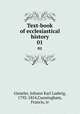 Text-book of ecclesiastical history. 01, Gieseler, Johann Karl Ludwig, 1792-1854,Cunningham, Francis, tr 