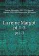 La reine Margot. pt.1-2, Dumas, Alexandre, 1802-1870,Maquet, Auguste, 1813-1888,Lampsonius, E,Lancelot 