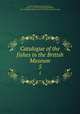 Catalogue of the fishes in the British Museum. 5, British Museum (Natural History),G, Albert C. L. G. (Albert Carl Ludwig Gotthilf), 1830-1914,British Museum (Natural History). Dept. of Zoology 