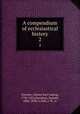 A compendium of ecclesiastical history. 2, Gieseler, Johann Karl Ludwig, 1792-1854,Davidson, Samuel, 1806-1898, tr,Hull, J. W., tr 