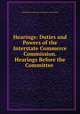 Hearings: Duties and Powers of the Interstate Commerce Commission. Hearings Before the Committee ., United States Interstate Commerce Commission 