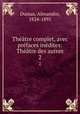 Theatre complet, avec prefaces inedites: Theatre des autres, Dumas, Alexandre, 1824-1895 