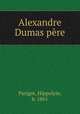 Alexandre Dumas pere, Parigot, Hippolyte, b. 1861 