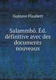 Salammbo. Ed. definitive avec des documents nouveaux, Flaubert Gustave 