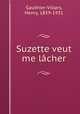 Suzette veut me lacher, Gauthier-Villars, Henry, 1859-1931 