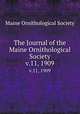 The Journal of the Maine Ornithological Society. v.11, 1909, Maine Ornithological Society 