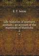 Life-histories of northern animals : an account of the mammals of Manitoba. 2, E. T. Seton 