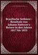 Brasilische Sethiere : Resultate von Johann Natterer