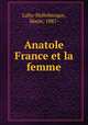 Anatole France et la femme, Lahy-Hollebecque, Marie, 1887- 