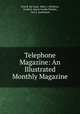 Telephone Magazine: An Illustrated Monthly Magazine, Fred B. De Land, John C. McMynn, Frederic Auten Combs Perrine, Carl E. Kammeyer 