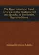 The Great American fraud: Articles on the Nostrum Evil and Quacks, in Two Series, Reprinted from ., Samuel Hopkins Adams 