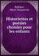 Historiettes et poe?sies choisies pour les enfants, Robique, Marie Marguerite 