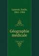 Ge?ographie me?dicale, Laurent, Emile, 1861-1904 