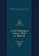 Great Pedagogical Essays: Plato to Spencer, Franklin Verzelius Newton Painter 
