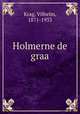 Holmerne de graa, Krag, Vilhelm, 1871-1933 