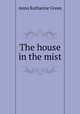 The house in the mist, Green Anna Katharine 