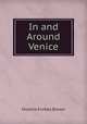 In and Around Venice, Horatio Forbes Brown 