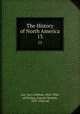 The History of North America. 13, Lee, Guy Carleton, 1862-1936, ed,Thorpe, Francis Newton, 1857-1926, ed 