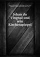 Jehan du Vingnai und sein Kirchenspiegel, Jean, de Vignay, b. ca. 1284,Hugh, of Saint-Cher, Cardinal, ca. 1200-1263,Jordan, Otto, 1871- 