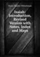 Isaiah: Introduction, Revised Version with Notes, Index and Maps, Owen Charles Whitehouse 
