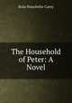 The Household of Peter: A Novel, Rosa Nouchette Carey 