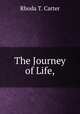 The Journey of Life,, Rhoda T. Carter 