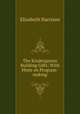 The Kindergarten Building Gifts: With Hints on Program-making, Elizabeth Harrison 