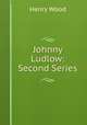 Johnny Ludlow: Second Series, Henry Wood 