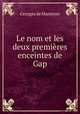 Le nom et les deux premieres enceintes de Gap, Georges de Manteyer 