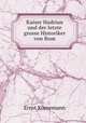 Kaiser Hadrian und der letzte grosse Historiker von Rom, Ernst Kornemann 