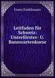Leitfaden fur Schweiz: Unterforster- U. Bannwartenkurse, Franz Fankhauser 