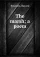 The marsh; a poem, Boyesen, Bayard 