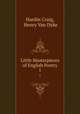 Little Masterpieces of English Poetry. 1, Hardin Craig, Henry Van Dyke 