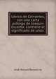 Lexico de Cervantes, con una carta prologo de Joaquin Dicenta: Contiene el significado de unos ., Jose Manuel Benedicto 