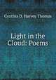 Light in the Cloud: Poems, Cynthia D. Harvey Thomas 