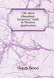 Life More Abundant: Scriptural Truth in Modern Application, Henry Wood 