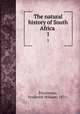 The natural history of South Africa . 1, Fitzsimons, Frederick William, 1875- 
