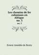 Les chemins de fer coloniaux en Afrique .. no. 3, Ernest Amedee de Renty 